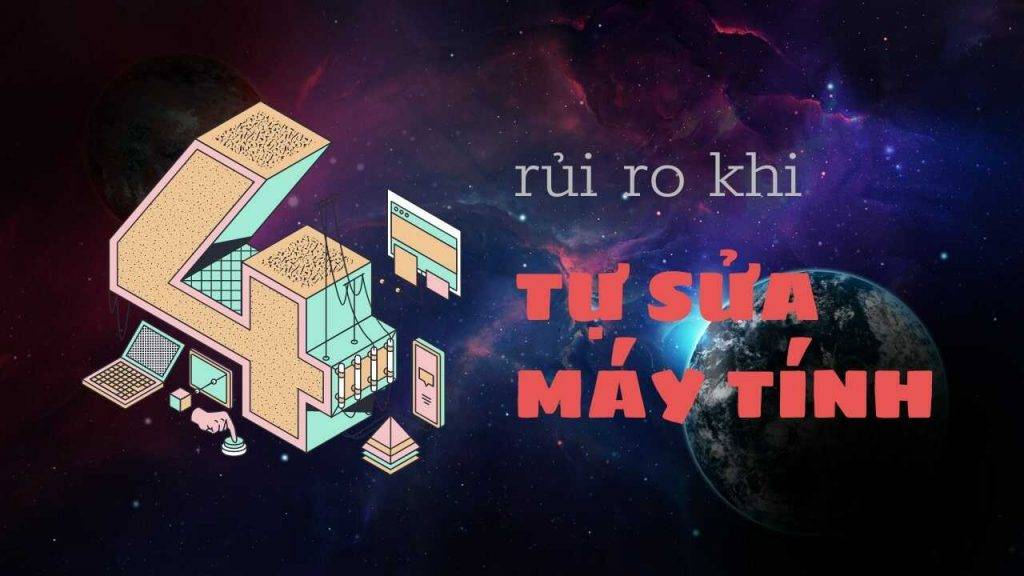 rủi ro tự sửa máy tính tại nhà
