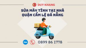 Sửa máy tính tại nhà quận Cẩm Lệ Đà Nẵng 0899861778